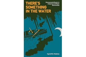 There's Something in the Water: Environmental Racism in Indigenous & Black Communities