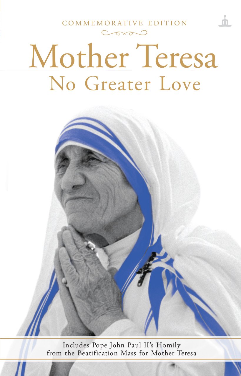 Mother Teresa No Greater Love Mother Teresa 9789382742890 Amazon Com Books