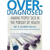 Overdiagnosed: Making People Sick in the Pursuit of Health