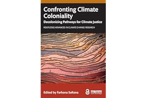Confronting Climate Coloniality: Decolonizing Pathways for Climate Justice