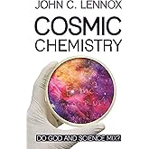 Cosmic Chemistry: Do God and Science Mix?