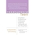 Transgender Teen: A Handbook for Parents and Professionals Supporting Transgender and Non-Binary Teens