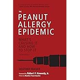 Peanut Allergy Epidemic, Third Edition: What's Causing It and How to Stop It