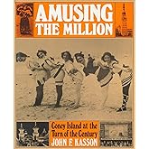 Amusing the Million: Coney Island at the Turn of the Century (American Century)