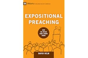 Expositional Preaching: How We Speak God's Word Today (9Marks: Building Healthy Churches Book 7)