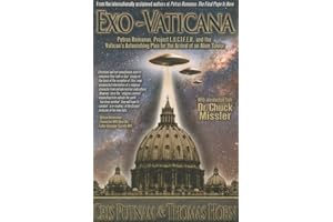 Exo-Vaticana: Petrus Romanus, Project LUCIFER, and the Vatican's Astonishing Exo-Theological Plan for the Arrival of an Alien