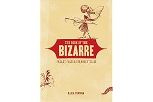 The Book of the Bizarre: Freaky Facts & Strange Stories