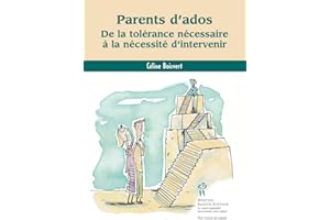 Parents d’ados: De la tolérance nécessaire à la nécessité d’intervenir (French Edition)