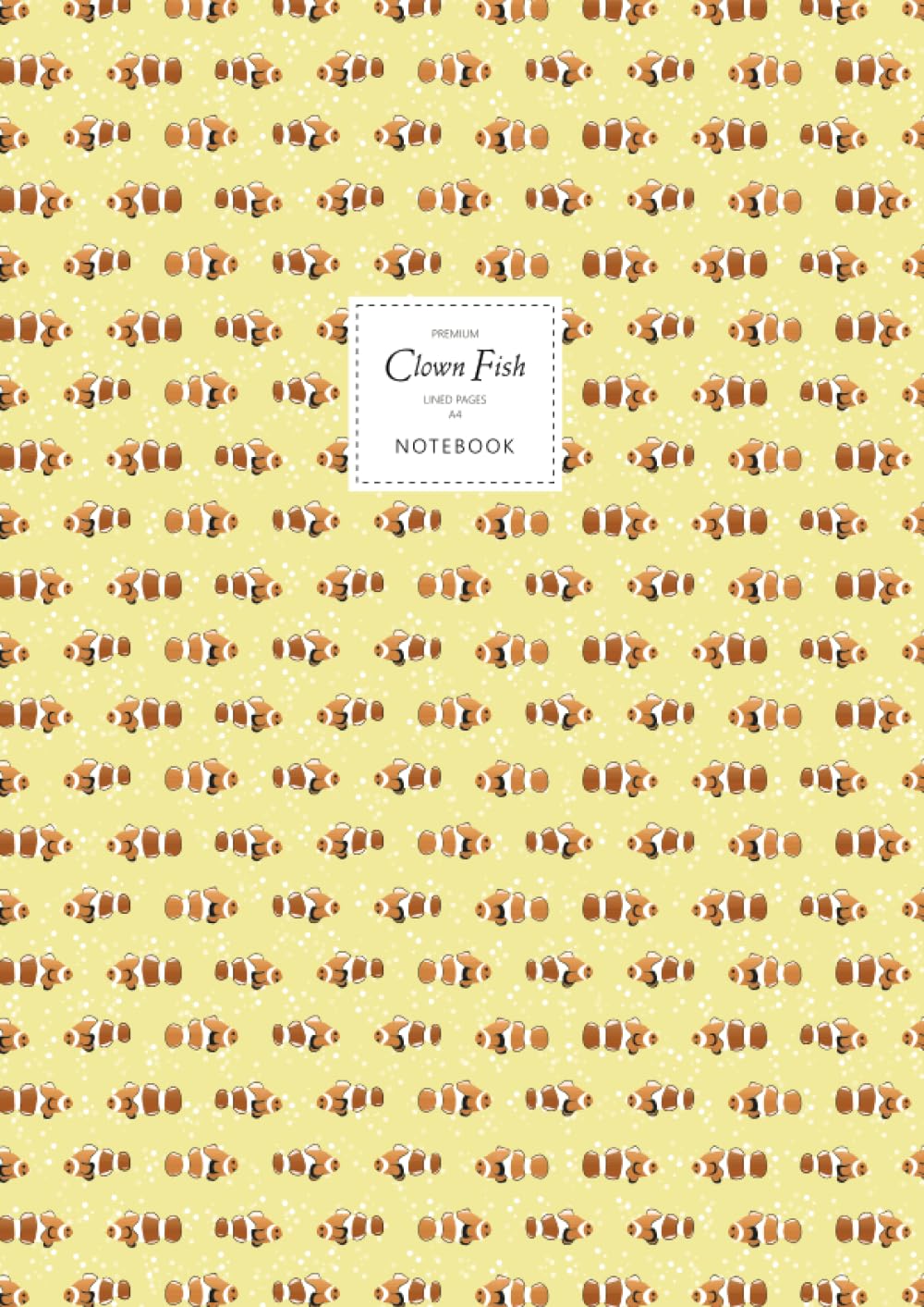 Clown Fish Notebook - Lined Pages - A4 - Premium: (Yellow Edition) Fun notebook 192 lined pages (A4 / 8.27x11.69 inches / 21x29.7cm)