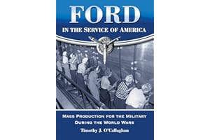 Ford in the Service of America: Mass Production for the Military During the World Wars