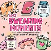 Cozy Swearing Moments: A Cute & Easy Coloring Book for Adults Who Love Relaxation & a Good Laugh (Funny Gag Gift)