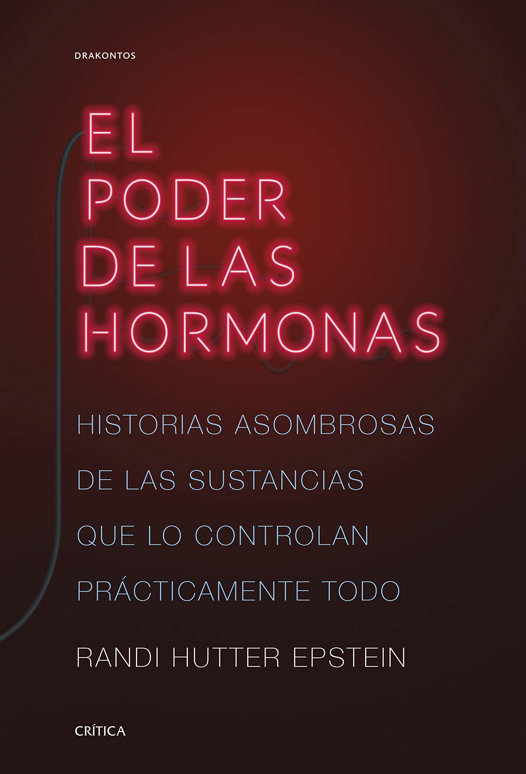 El Poder De Las Hormonas Historias Asombrosas De Las Sustancias Que Lo Controlan Practicamente Todo Drakontos Amazon Es Hutter Epstein Randi Pacheco Gonzalez Pedro Libros