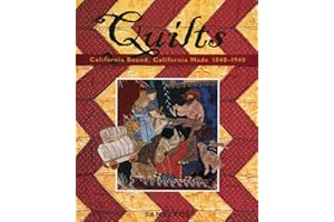Quilts: California Bound, California Made, 1840–1940