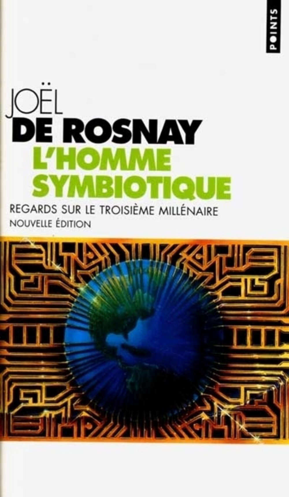 Amazon Fr L Homme Symbiotique Regards Sur Le Troisieme Millenaire Rosnay Joel De Livres