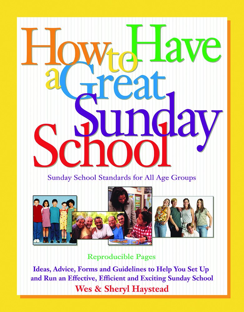How To Have A Great Sunday School Ideas Advice Forms And Guidelines To Help You Set Up And Run An Effective Efficient And Exciting Sunday School Haystead Sheryl Amazon Com Books
