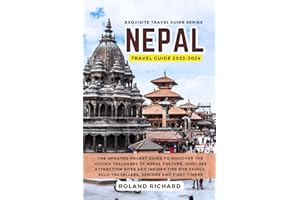 Nepal Travel Guide 2023-2024: The Updated Pocket Guide to Discover the Hidden Treasures of Nepal Culture, Must-See Attraction