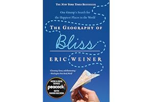 The Geography of Bliss: One Grump's Search for the Happiest Places in the World