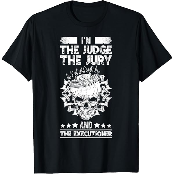 Amazon.com: Womens I'm The Judge Jury And The Executioner