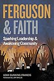 Ferguson and Faith: Sparking Leadership and Awakening Community