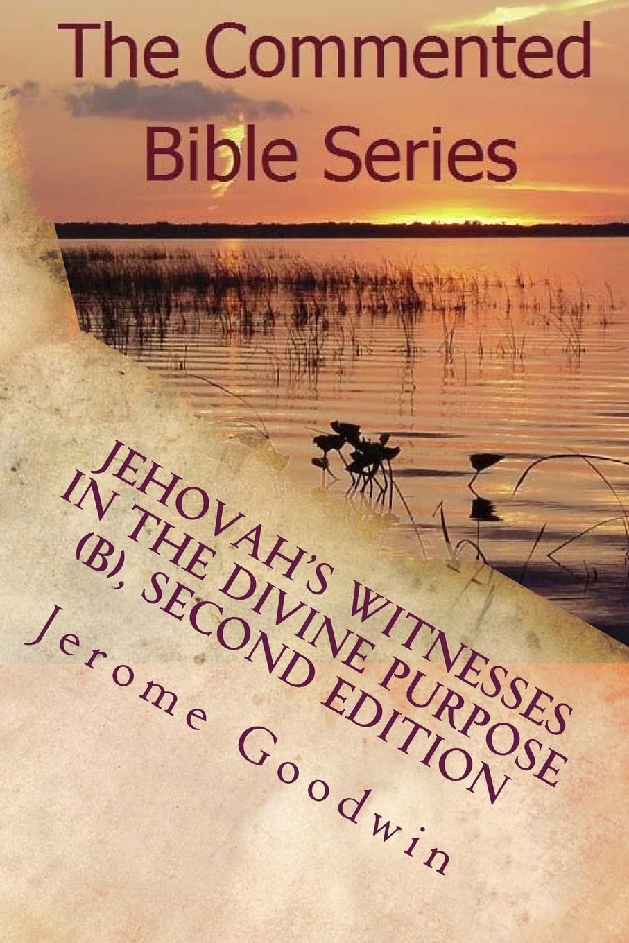 Jehovah's Witnesses In The Divine Purpose (B), Second Edition: Volume 2: Volume 72 (The Commented Bible)