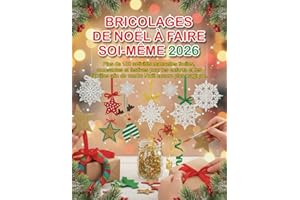 BRICOLAGES DE NOËL À FAIRE SOI-MÊME 2026: Plus de 100 activités manuelles faciles, amusantes et festives pour les enfants et 