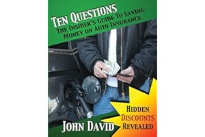 Ten Questions - The Insider's Guide to Saving Money on Auto Insurance: Hidden Discounts Revealed