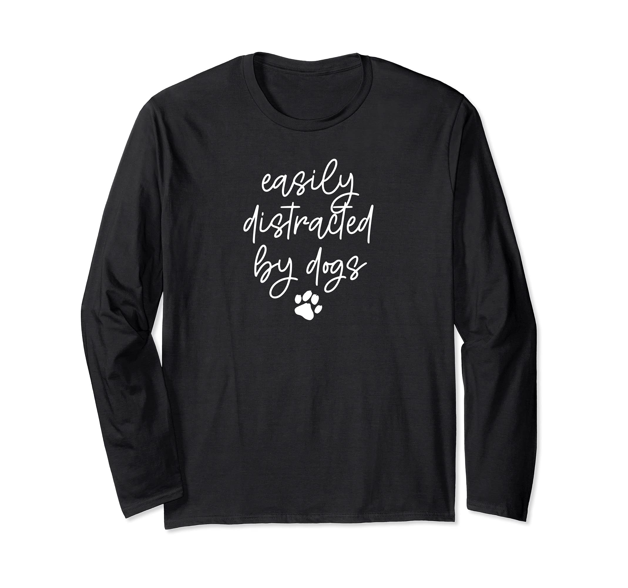 EASILY DISTRACTED BY DOGS Paw Print Pet Owner Dog Meme Long Sleeve T-Shirt