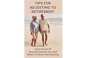 Tips For Adjusting To Retirement: Same Sense Of Accomplishment You Had When You Were Still Working