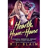 Hearth, Home, and Havoc: A Magical Romantic Comedy (with a body count)