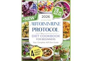 The New Autoimmune Protocol Diet Cookbook for Beginners: Anti-Inflammatory, Healing and Tasty Recipes to Balance Your Immune System and Boost Gut Health | Includes Expert Advice & a 28-Day Meal Plan