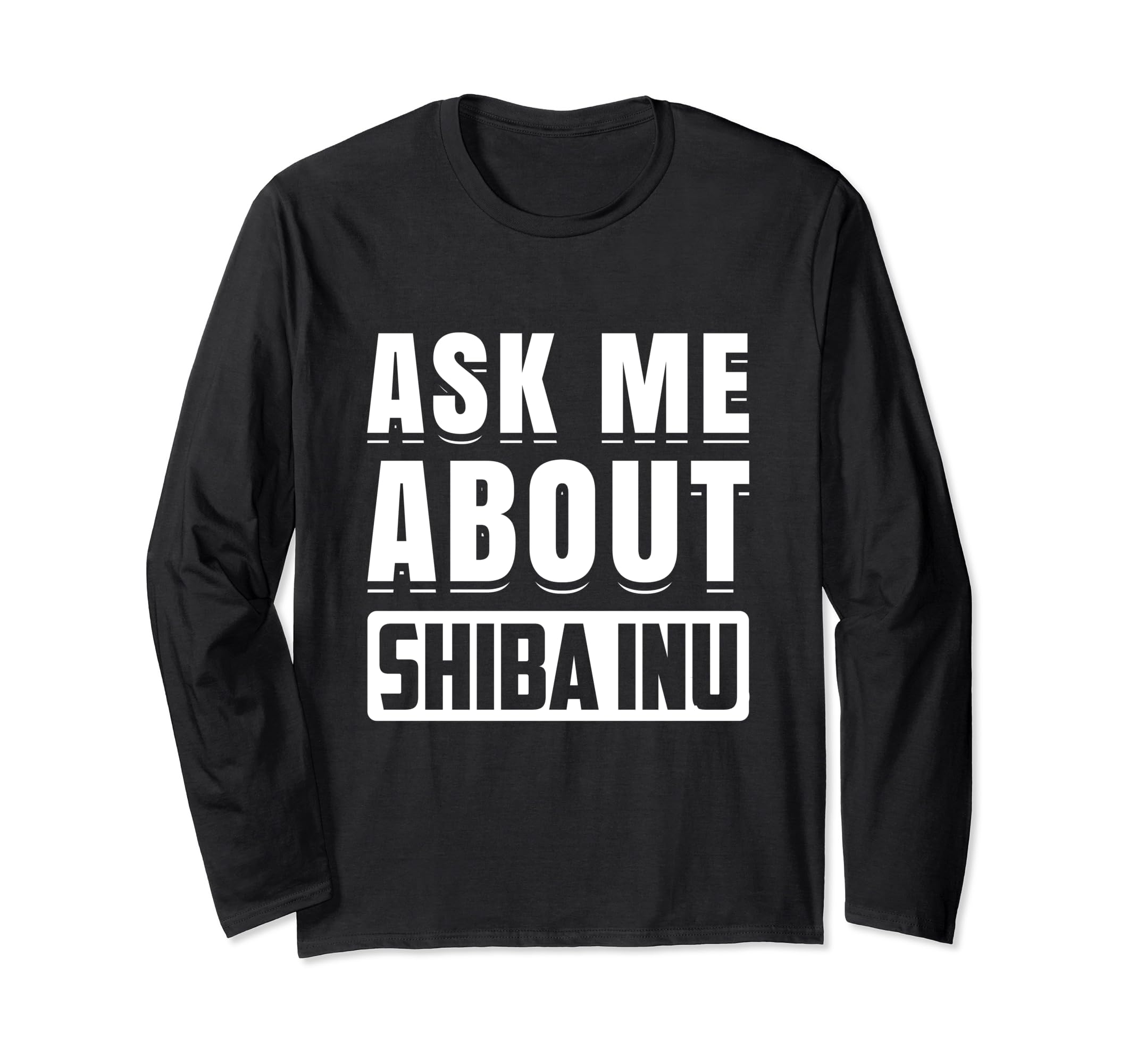 Ask About Shiba Inu Cryptocurrency HODL Blockchain Shib Coin Long Sleeve T-Shirt