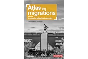 Atlas des migrations. De nouvelles solidarités à construire (French Edition)