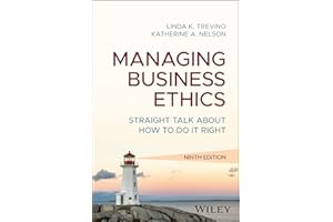 Managing Business Ethics: Straight Talk about How to Do It Right