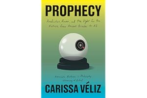 Prophecy: Prediction, Power, and the Fight for the Future, from Ancient Oracles to AI