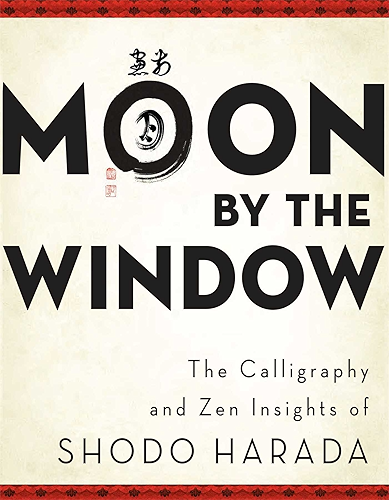 Download Moon by the Window: The Calligraphy and Zen Insights of Shodo Harada (English Edition) PDF
