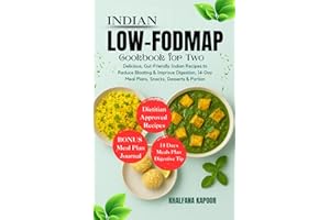 Indian Low-FODMAP Cookbook for Two: Delicious, Gut-Friendly Indian Recipes to Reduce Bloating & Improve Digestion, 14-Day Mea