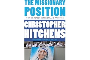 The Missionary Position: Mother Teresa in Theory and Practice