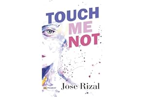 Touch Me Not: Jose Rizal's Stirring Novel of Love, Patriotism, and Social Critique