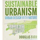 Sustainable Urbanism: Urban Design With Nature