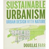 Sustainable Urbanism: Urban Design With Nature