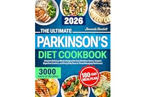 The Ultimate Parkinson’s Diet Cookbook: Simple & Delicious Meals Designed to Ease Mealtime Stress, Support Digestive Comfort,