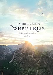 In the Morning When I Rise: Life-Giving