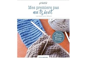 Mes premiers pas au tricot: 19 leçons & 30 modèles pour apprendre à tricoter - pour femme du 34 au 52 (French Edition)