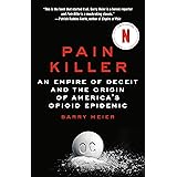 Pain Killer: An Empire of Deceit and the Origin of America's Opioid Epidemic