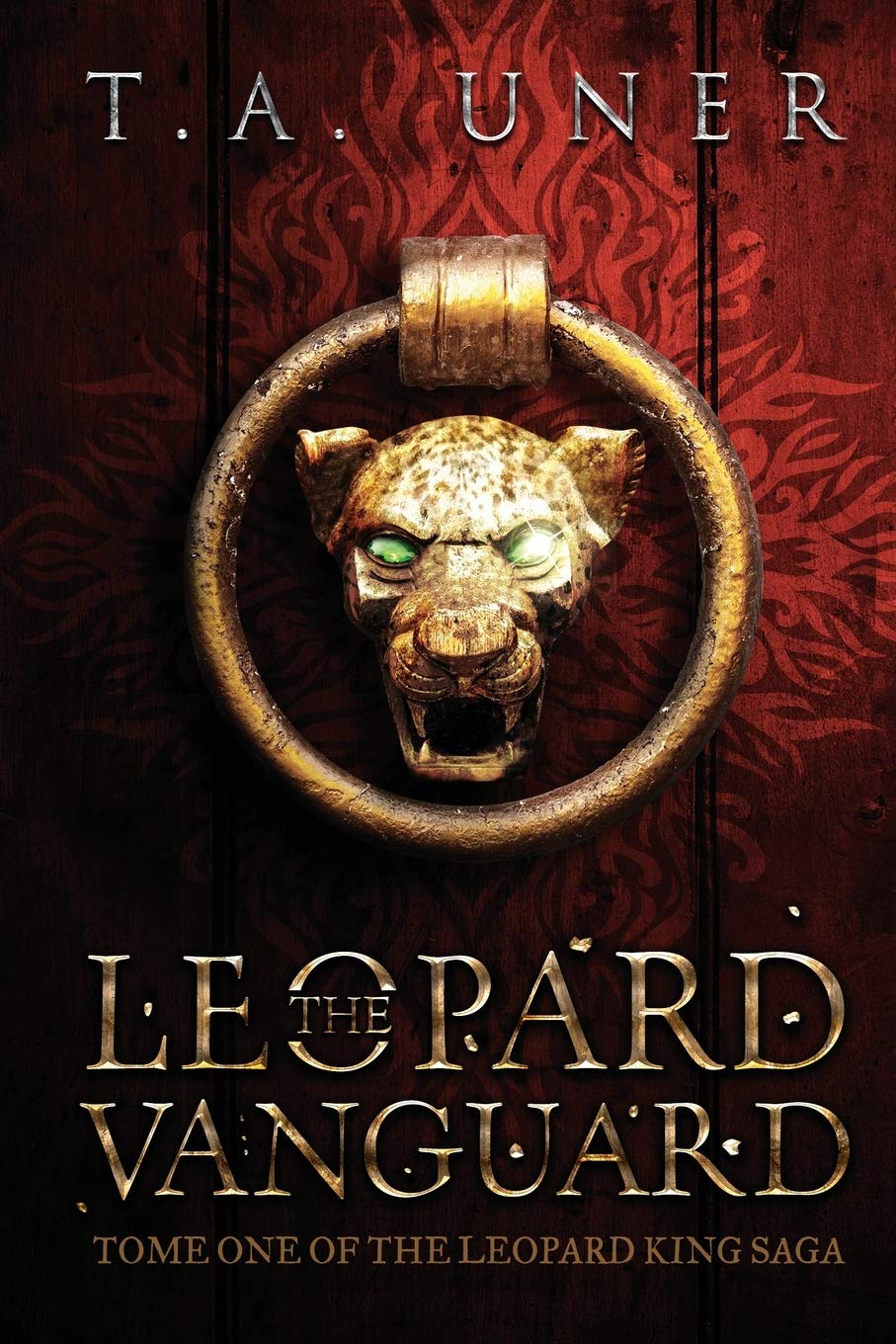 The Leopard Vanguard Leopard King Saga Volume 1 Uner T A 9781502781338 Amazon Com Books