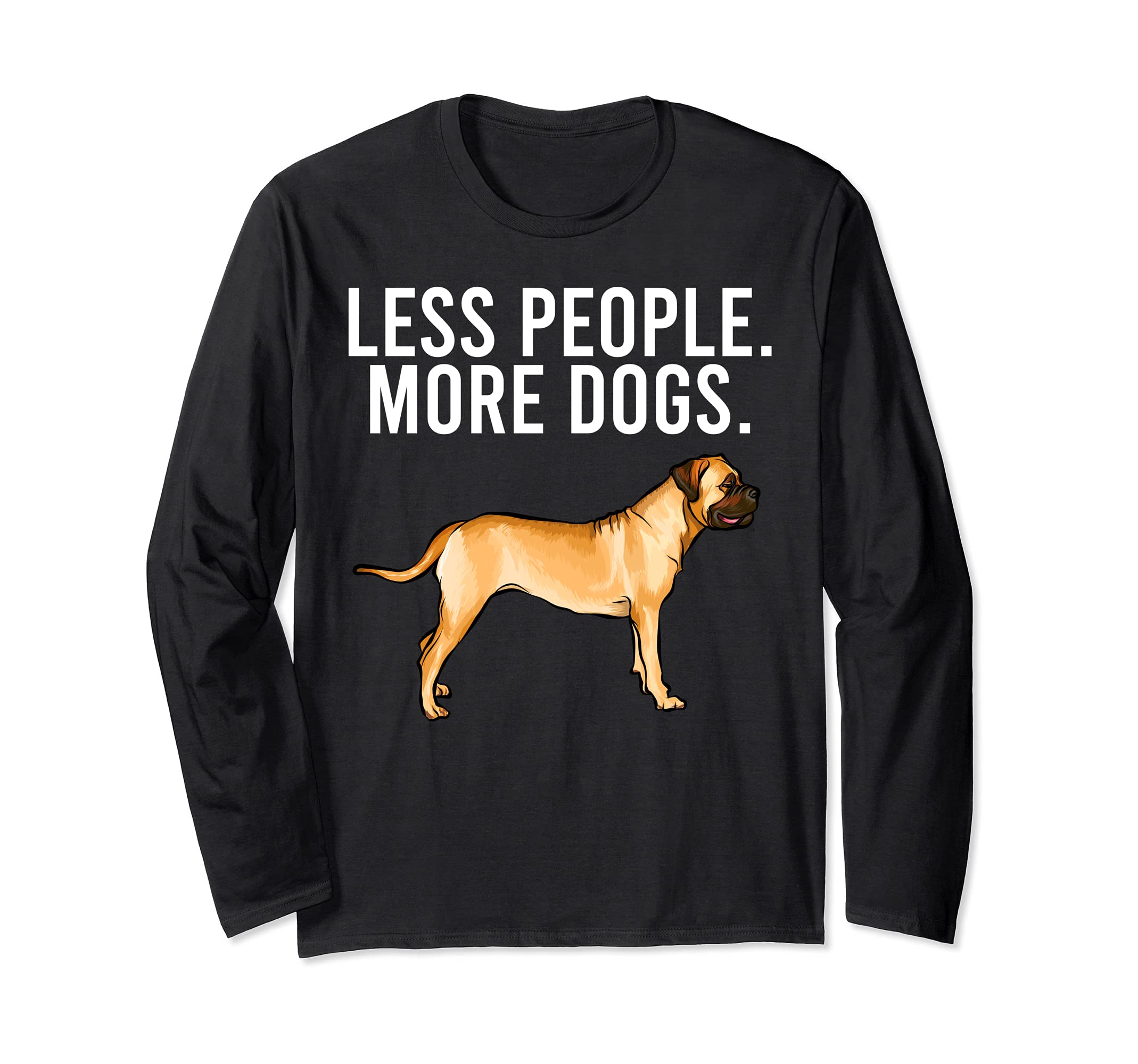Less People More Dogs Bullmastiff Funny Introvert Long Sleeve T-Shirt
