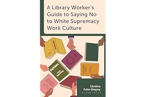 A Library Worker's Guide to Saying No to White Supremacy Work Culture