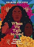 When We Talk to God: Prayers and Poems for Black