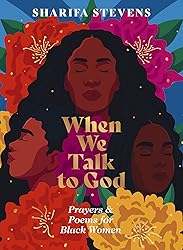 When We Talk to God: Prayers and Poems for Black