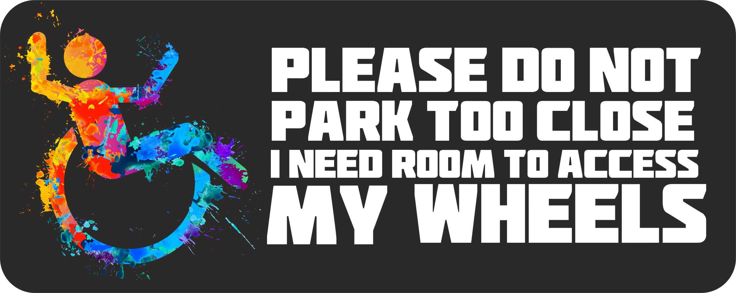 Level 33Funky Colourful Do Not Park Too Close Wheelchair Access Disabled Badge Vinyl Car Sticker - 100% waterproof - Exterior application